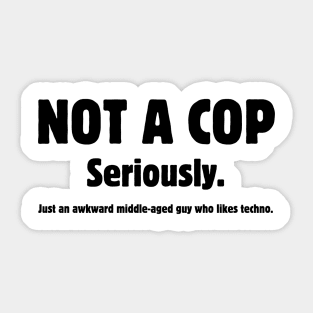 NOT A COP Sticker